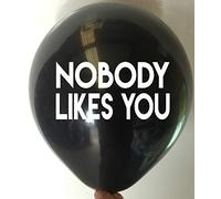 Rude Funny Birthday 12" Black Balloon White Print Nobody Likes You
