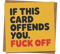 Rude Funny Greeting Card - “If This Card Offends You, Fuck Off” - 145mm x 145mm Square, Blank Inside, Includes Kraft Envelope - Offensive Humor Birthday, Leaving, Banter Gift
