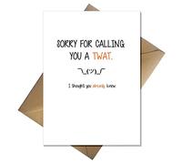 Rude Greetings Card - Sorry I called you a Twat, I thought you knew