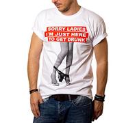 Rude Hip Hop T Shirt for Men SORYY Ladies I M JUST HERE to GET Drunk White XXL