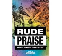 Rude Praise: Sermons on Poorly Behaved Psalms