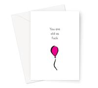 Rude Profanity Happy Birthday Cards | NSFW Funny Offensive Adult Humour Greeting Card For Friends and Family (You Are Old As Fuck Card)