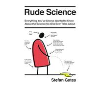 Rude Science: Everything You’ve Always Wanted to Know About the Science No One Ever Talks About
