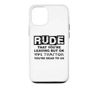 Rude That You're Leaving But Ok Bye Traitor Youre Dead To Us Case for iPhone 12/12 Pro