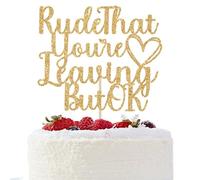 Rude That You're Leaving But OK Cake Topper, Farewell Party Decorations, Graduation Retirement Goodbye Going Away Party Decorations Gold Glitter