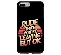Rude That You're Leaving But Ok Employee Farewell |--- Case for iPhone 7 Plus/8 Plus
