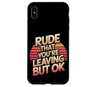 Rude That You're Leaving But Ok Employee Farewell |--- Case for iPhone XS Max