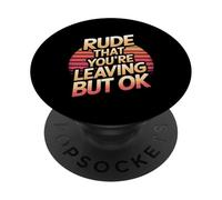Rude That You're Leaving But Ok Employee Farewell |--- PopSockets Adhesive PopGrip