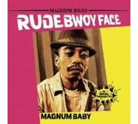 Rudebwoy Face - Magnum Baby