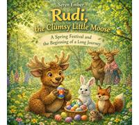 Rudi, the Clumsy Little Moose: A Spring Festival and the Beginning of a Long Journey