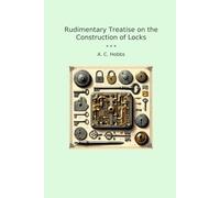 Rudimentary Treatise on the Construction of Locks (Classic Books)