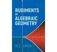 Rudiments of Algebraic Geometry (Dover Books on Mathematics)