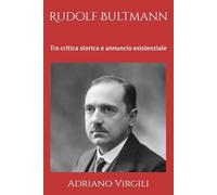 Rudolf Bultmann: Tra critica storica e annuncio esistenziale (I filosofi e Dio)