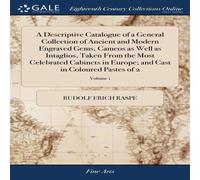 Rudolf Erich Raspe A Descriptive Catalogue of a General Collection of Ancient and Rudolf Erich Raspe Multicolor