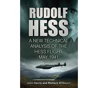 Rudolf Hess: A New Technical Analysis of the Hess Flight, May 1941