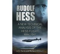 Rudolf Hess : A New Technical Analysis of the Hess Flight, May 1941