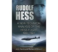 Rudolf Hess: A New Technical Analysis of the Hess Flight, May 1941