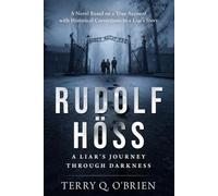 Rudolf Höss:: A Liar’s Journey Through Darkness