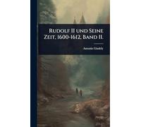 Rudolf II und Seine Zeit, 1600-1612, Band II.
