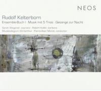Robert Koller, Sarah Wegener, Musikkollegium Winterthur & Pierre-Alain Monot - Rudolf Kelterborn: Ensemble-Buch I, Musik Mit 5 Trios, Gesange Zur Nacht