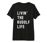 Rudolf Living The Rudolf Life Name Premium T-Shirt