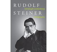 Rudolf Steiner: A Biography