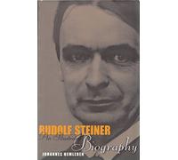 Rudolf Steiner: An Illustrated Biography