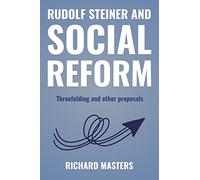 Rudolf Steiner and Social Reform: Threefolding and other proposals