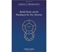Rudolf Steiner and the Founding of the New Mysteries