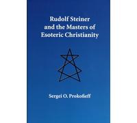 Rudolf Steiner and the Masters of Esoteric Christianity