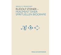 Rudolf Steiner - Fragmente einer spirituellen Biografie by Prokofieff New.