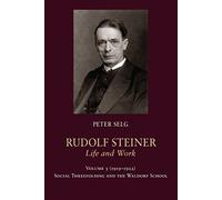 Rudolf Steiner, Life and Work: 1919-1922: Social Threefolding and the Waldorf School Volume 5