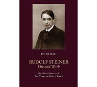 Rudolf Steiner, Life and Work: The Years of World War I: 4
