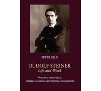 Rudolf Steiner, Life and Work Vol. 3 1900-1914: Spiritual Science and Spiritual Community
