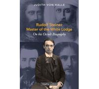 Rudolf Steiner, Master of the White Lodge: On his Occult Biography