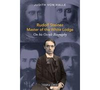 Rudolf Steiner, Master of the White Lodge: On his Occult Biography