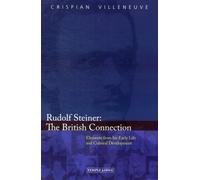 Rudolf Steiner: The British Connection : Elements from His Early Life and Cultural Development