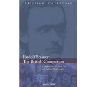 Rudolf Steiner: The British Connection: Elements from His Early Life and Cultural Development