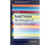 Rudolf Steiner: The Relevance of Waldorf Education (SpringerBriefs in Education)