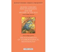 Rudolf Steiner's Path of Initiation and the Mystery of the EGO: and The Foundations of Anthroposophical Methodology