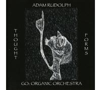 Rudolph, Adam - Thought Forms-Go: Organic Orchestra