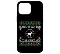 Rudolph Can Run But He Can't Hide Shirt Hunting Christmas Case for iPhone 16 Pro Max