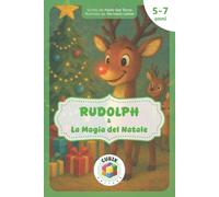 Rudolph e La Magia del Natale: Fiaba di Natale per bambini | Storia illustrata di Rudolph, renne, magia, amicizia e unicità [Libro Illustrato a Colori ... di Natale [Babbo Natale, Elfi e Renne])