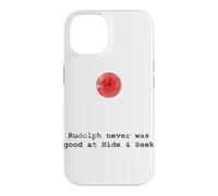 Rudolph Never Was Good at Hide and S un Christmas Case for iPhone 14