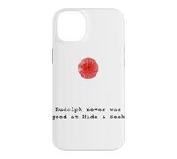 Rudolph Never Was Good at Hide and S un Christmas Case for iPhone 14 Plus
