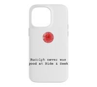 Rudolph Never Was Good at Hide and S un Christmas Case for iPhone 14 Pro Max