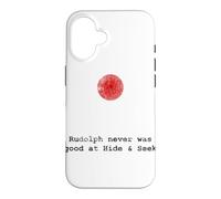 Rudolph Never Was Good at Hide and S un Christmas Case for iPhone 16
