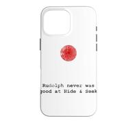 Rudolph Never Was Good at Hide and S un Christmas Case for iPhone 16 Pro Max