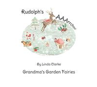 Rudolph’s AAArrchoo! (Grandma’s Garden Fairies)