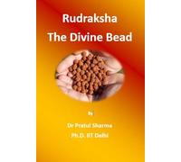 Rudraksha - The Divine Bead: Mythology, Science, Astrology, and Healing Wisdom of the Sacred Shiva Mala